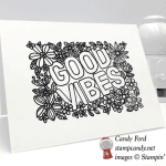Black and White ready to color Stampin Up Good Vibes by Candy Ford of Stamp Candy
