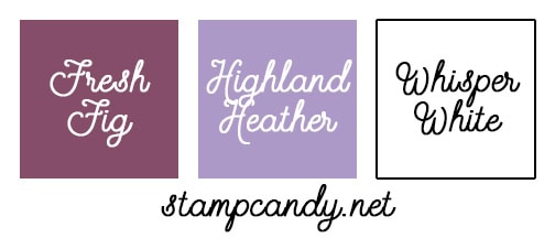 Fresh Fig, Highland Heather, Whisper White #stampcandy