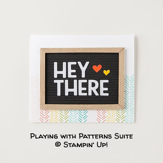 Playing with Patterns Suite © Stampin’ Up!