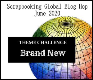 Scrapbooking Global June 2020 Blog Hop theme Brand New #stampcandy
