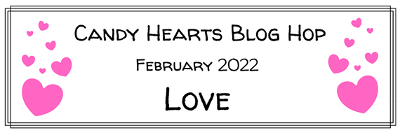 February 2022 Candy Hearts Blog Hop - Love @stampcandy